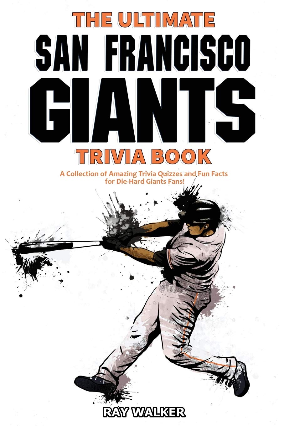 The Ultimate San Francisco Giants Trivia Book (Paperback)