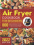 Air Fryer Cookbook for Beginners, paperback