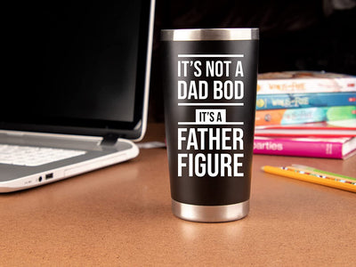 20 oz tumbler, "it´s not a dad body, it´s a father figure"