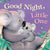 Good Night, Little  (Board book)